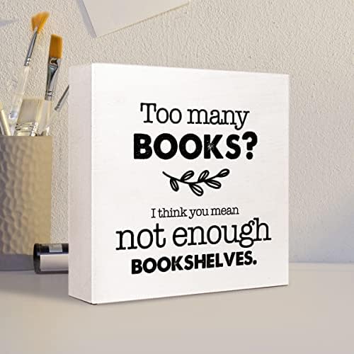 Previše knjiga mislim da mislite na nedovoljno polica za knjige drveni znak desk Decor, inspirativne