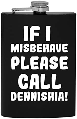 Ako se Loše ponašam, pozovite Dennishia-8oz Hip tikvicu za piće alkohola