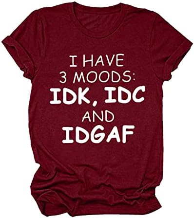 Ženske majice sa izrekama i grafikom Imam 3 raspoloženja IDK, IDC i IDGAF majica Grafički novitet sarkastična