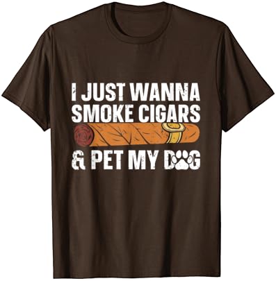 Samo želim pušiti cigare i majicu za kućne ljubimce za pse