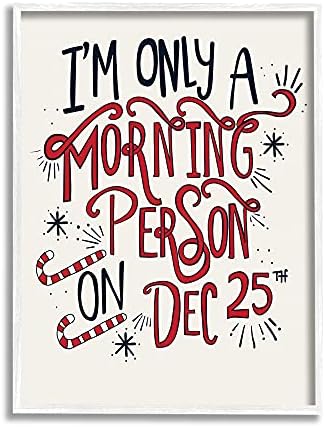 Stupell Industries Samo jutarnja osoba, 25. decembra Božićna fraza, koju je dizajnirao Molly