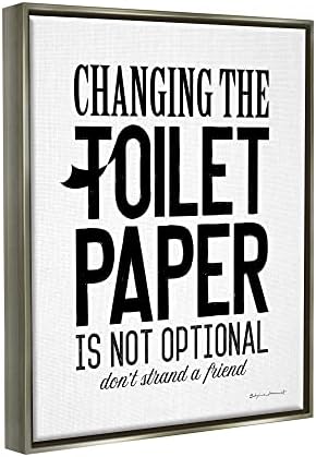 Stupell Industries Promjena toaletnog papira Nije opcionalna fraza Framed Floater Canvas Zidna umjetnost,
