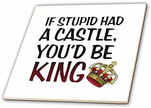 3drose slika reči ako je glup imao zamak, bio bi kralj-pločice