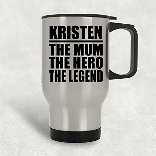 Dizajnirajte Kristen The Mama The Hero The Legend, Silver Travel Cug 14oz nehrđajući čelik Izolirani