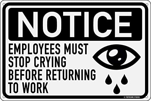Zaposleni moraju prestati plakati 12 x 8 smiješni limenki znak uredske kocka za kuvanje kućna shop kupaonica